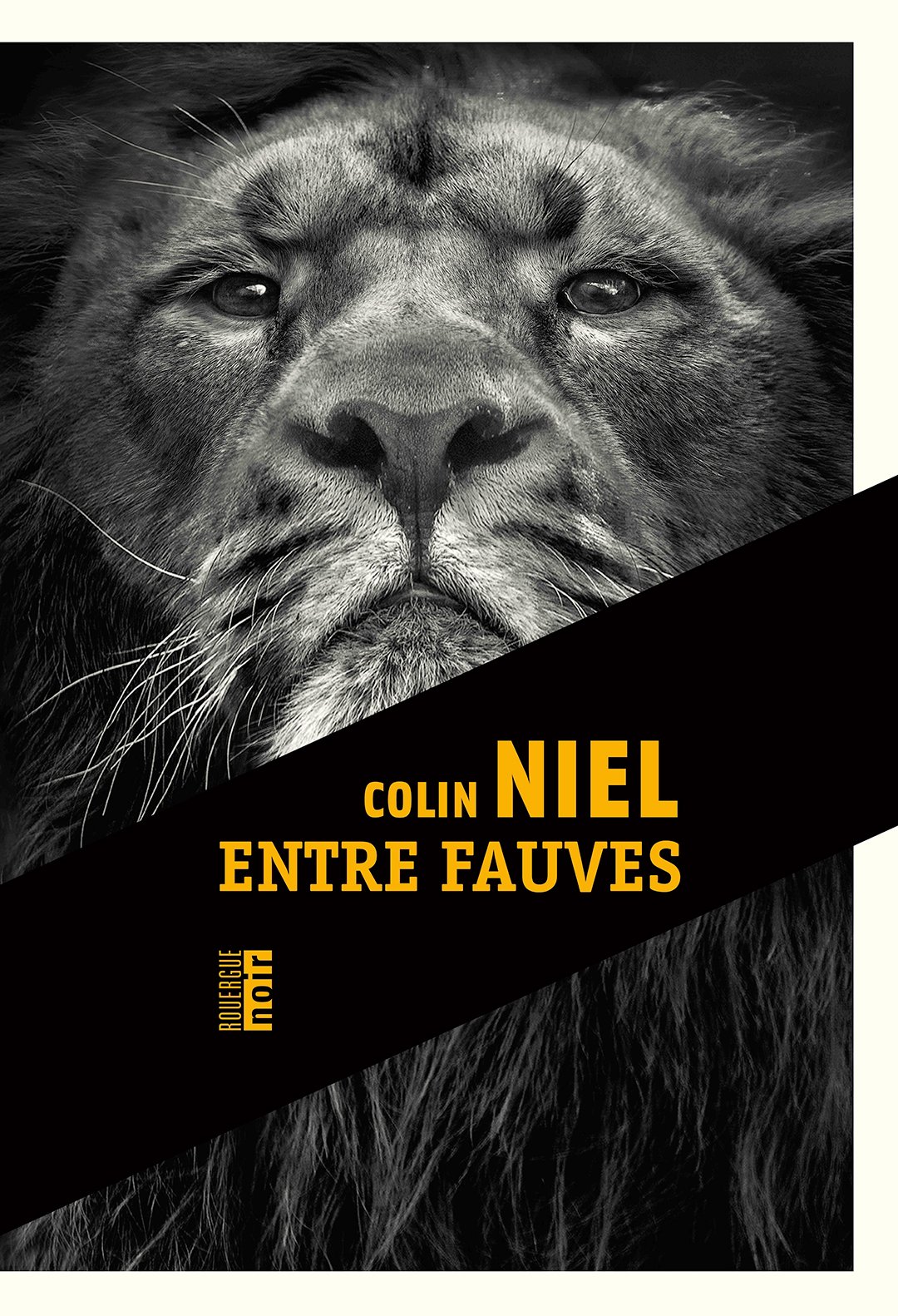 « Entre fauves », de Colin Niel, Rouergue noir, 454 pages, 21 euros © DR