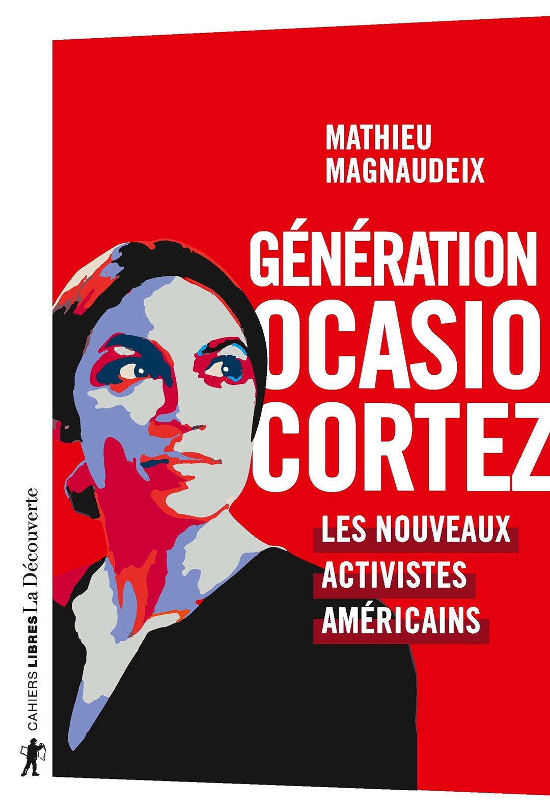 « Génération Ocasio-Cortez, les nouveaux activistes américains », de Mathieu Magnaudeix, est paru aux éditions La Découverte (288 pages, 19 euros).