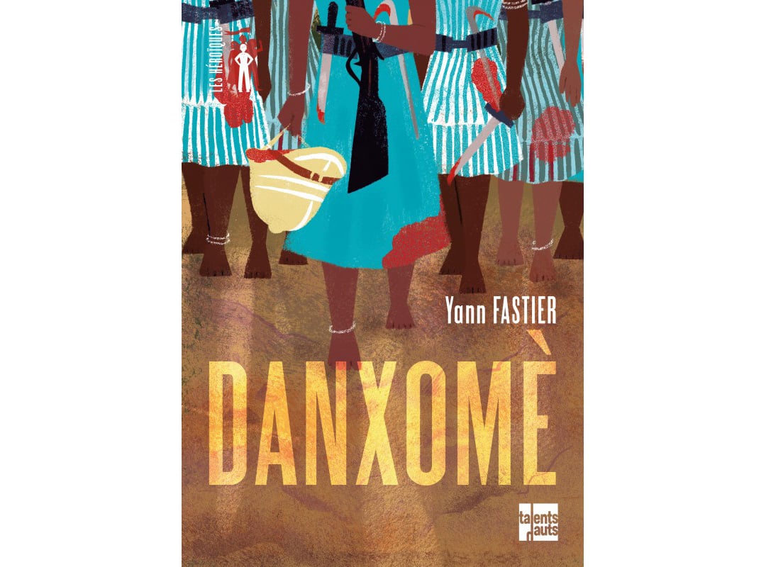 « Danxomè », de Yann Fastier, est paru dans la collection « Les Héroïques » des éditions Talents Hauts (288 pages, 16 euros). © éditions Talents Hauts